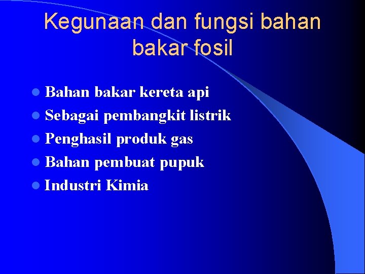 Kegunaan dan fungsi bahan bakar fosil l Bahan bakar kereta api l Sebagai pembangkit
