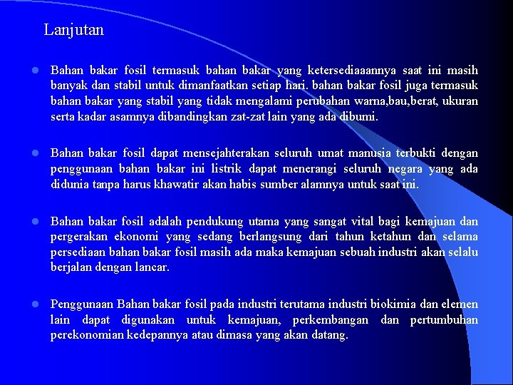 Lanjutan l Bahan bakar fosil termasuk bahan bakar yang ketersediaaannya saat ini masih banyak