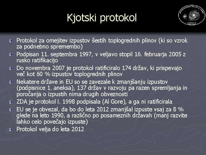 Kjotski protokol Protokol za omejitev izpustov šestih toplogrednih plinov (ki so vzrok za podnebno