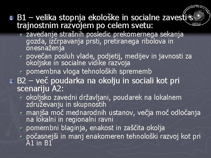 B 1 – velika stopnja ekološke in socialne zavesti s trajnostnim razvojem po celem