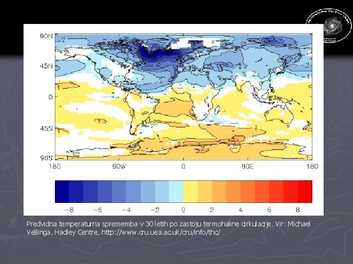 Predvidna temperaturna sprememba v 30 letih po zastoju termohaline cirkulacije. Vir: Michael Vellinga, Hadley