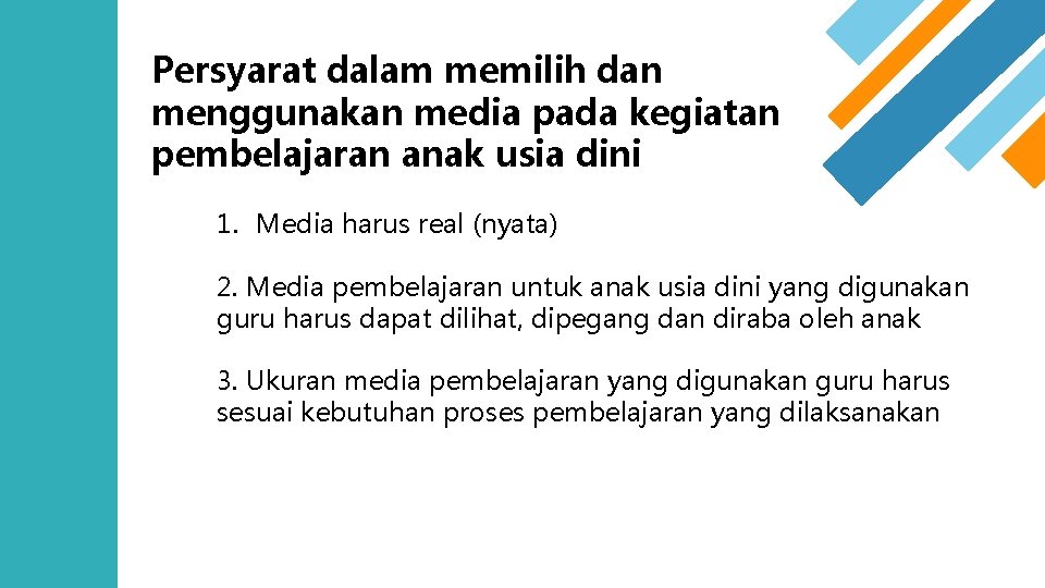 Persyarat dalam memilih dan menggunakan media pada kegiatan pembelajaran anak usia dini 1. Media