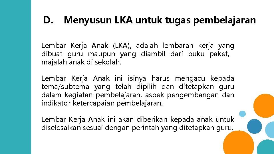 D. Menyusun LKA untuk tugas pembelajaran Lembar Kerja Anak (LKA), adalah lembaran kerja yang