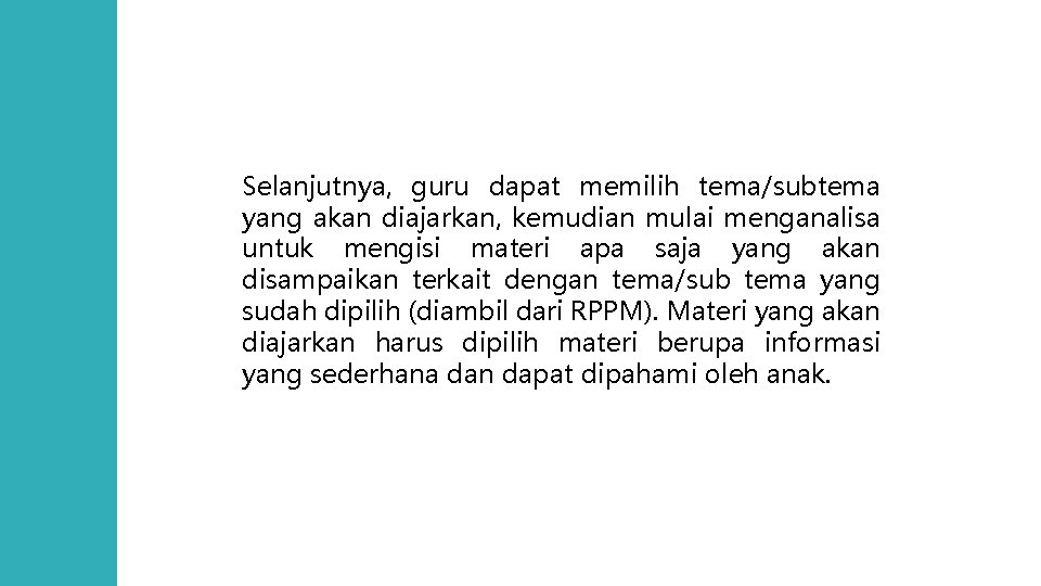 Selanjutnya, guru dapat memilih tema/subtema yang akan diajarkan, kemudian mulai menganalisa untuk mengisi materi