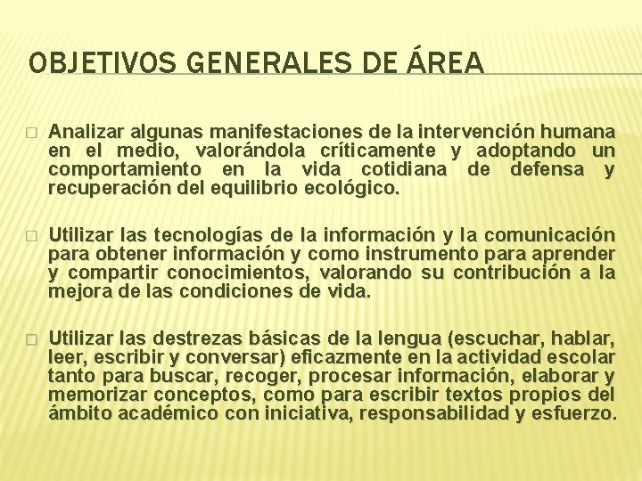 OBJETIVOS GENERALES DE ÁREA � Analizar algunas manifestaciones de la intervención humana en el