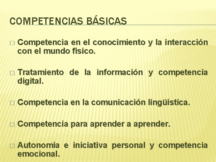 COMPETENCIAS BÁSICAS � Competencia en el conocimiento y la interacción con el mundo físico.