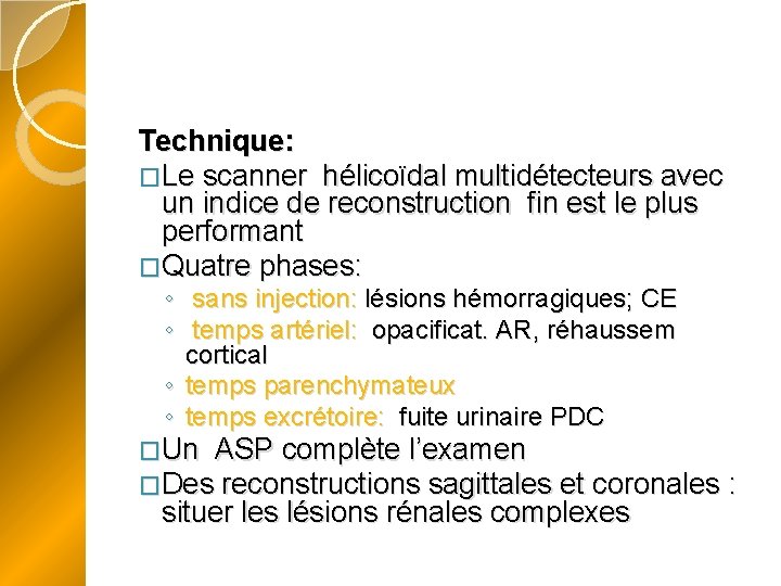 Technique: �Le scanner hélicoïdal multidétecteurs avec un indice de reconstruction fin est le plus