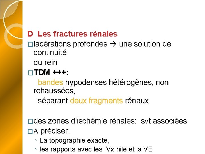 D Les fractures rénales �lacérations profondes une solution de continuité du rein �TDM +++: