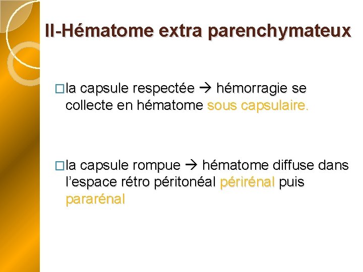 II-Hématome extra parenchymateux �la capsule respectée hémorragie se collecte en hématome sous capsulaire. �la