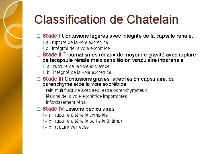 Classification de Chatelain � Stade I Contusions légères avec intégrité de la capsule rénale.