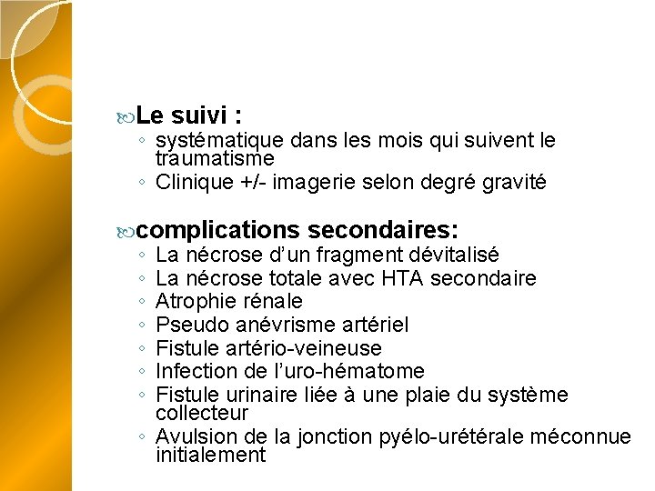  Le suivi : ◦ systématique dans les mois qui suivent le traumatisme ◦