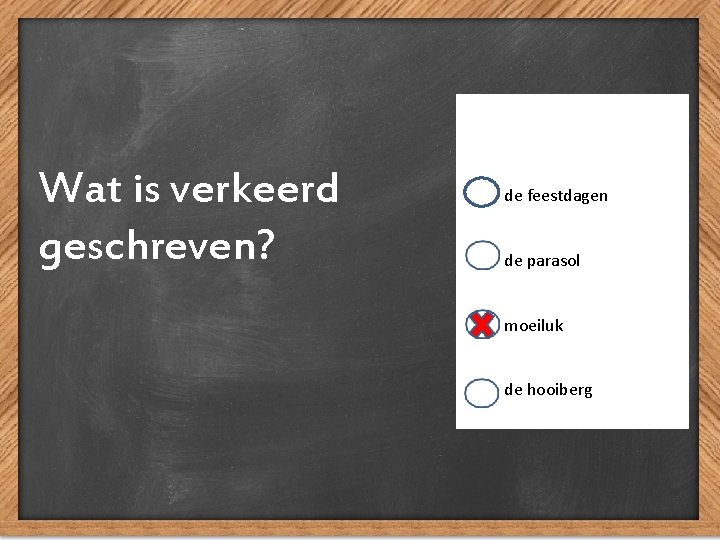 Wat is verkeerd geschreven? de feestdagen de parasol moeiluk de hooiberg 