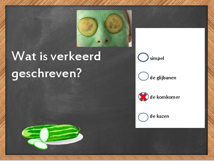 Wat is verkeerd geschreven? simpel de glijbanen de komkomer de kazen 