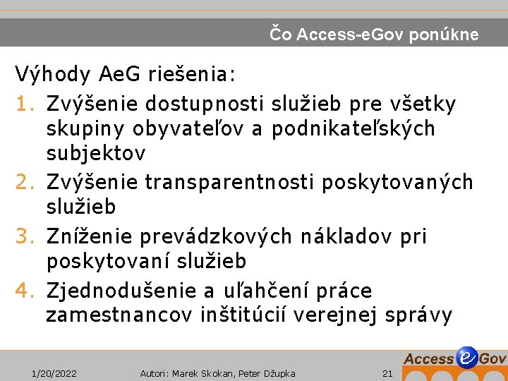 Čo Access-e. Gov ponúkne Výhody Ae. G riešenia: 1. Zvýšenie dostupnosti služieb pre všetky