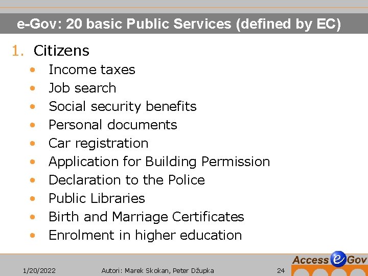 e-Gov: 20 basic Public Services (defined by EC) 1. Citizens • • • Income