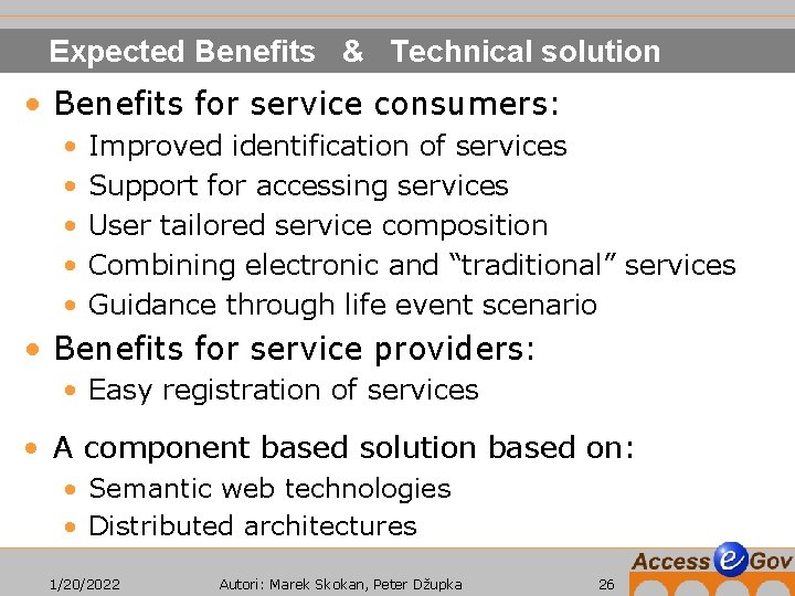 Expected Benefits & Technical solution • Benefits for service consumers: • • • Improved