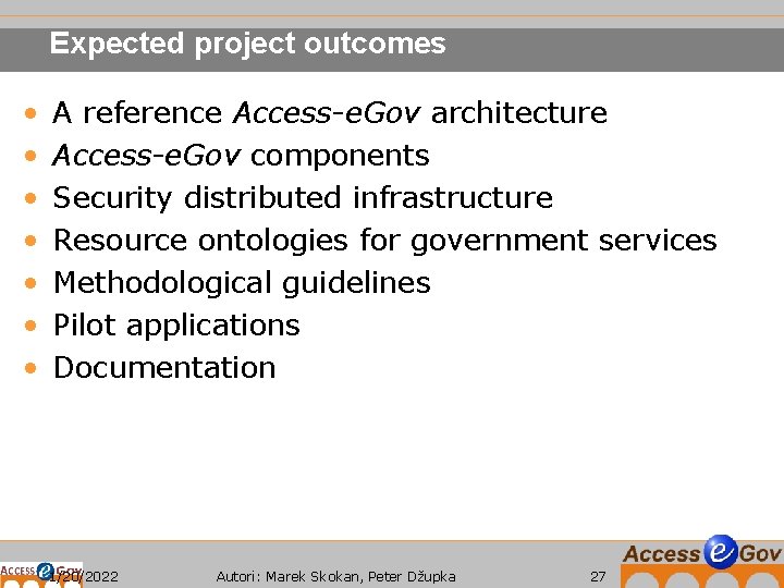 Expected project outcomes • • A reference Access-e. Gov architecture Access-e. Gov components Security