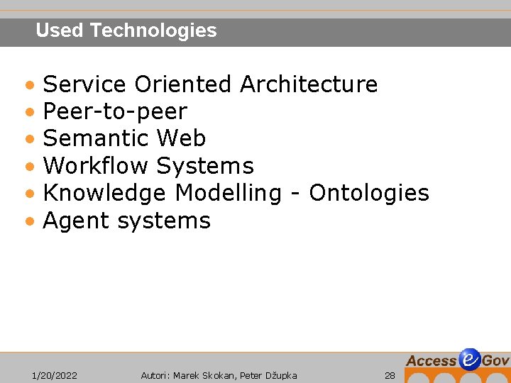 Used Technologies • Service Oriented Architecture • Peer-to-peer • Semantic Web • Workflow Systems