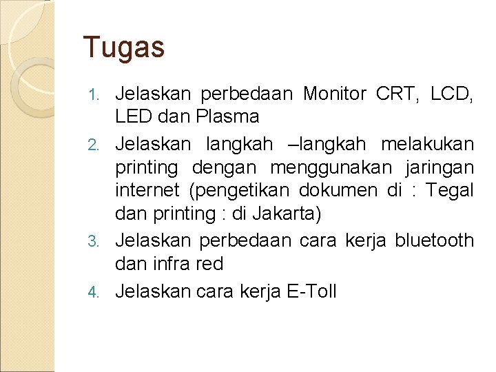 Tugas Jelaskan perbedaan Monitor CRT, LCD, LED dan Plasma 2. Jelaskan langkah –langkah melakukan