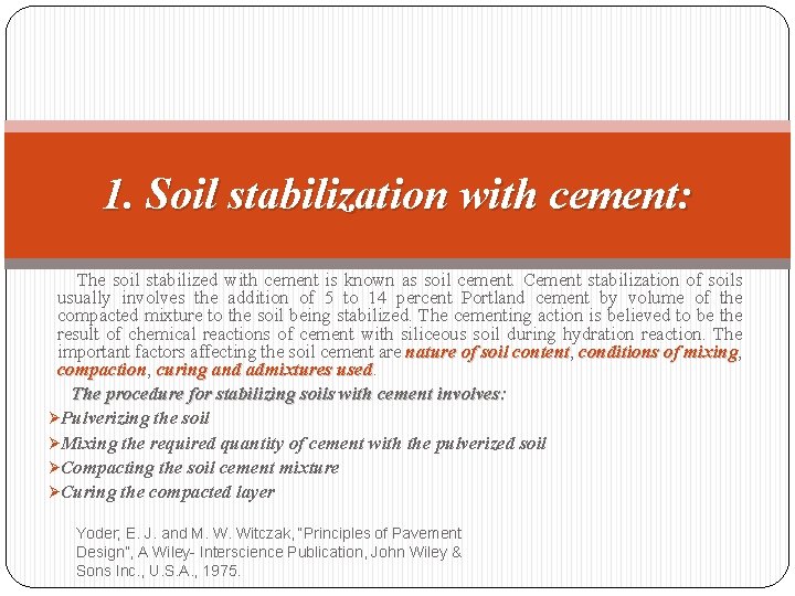 1. Soil stabilization with cement: The soil stabilized with cement is known as soil