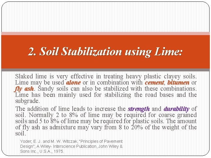 2. Soil Stabilization using Lime: Slaked lime is very effective in treating heavy plastic