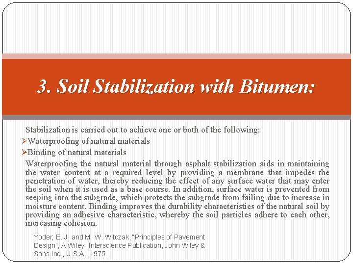 3. Soil Stabilization with Bitumen: Stabilization is carried out to achieve one or both