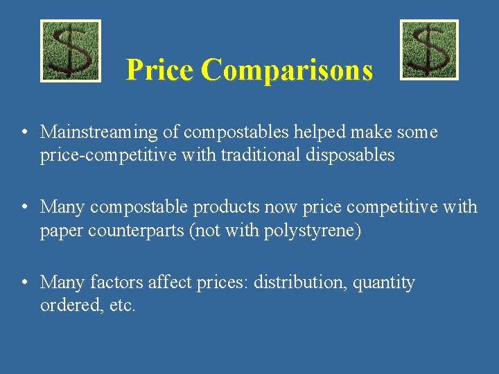 Price Comparisons • Mainstreaming of compostables helped make some price-competitive with traditional disposables •