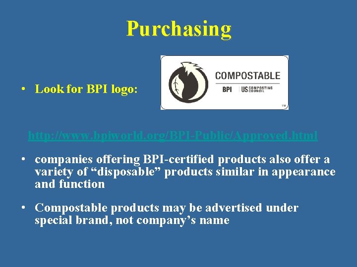 Purchasing • Look for BPI logo: http: //www. bpiworld. org/BPI-Public/Approved. html • companies offering
