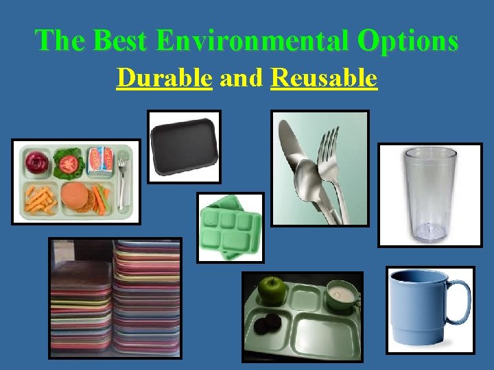 The Best Environmental Options Durable and Reusable 