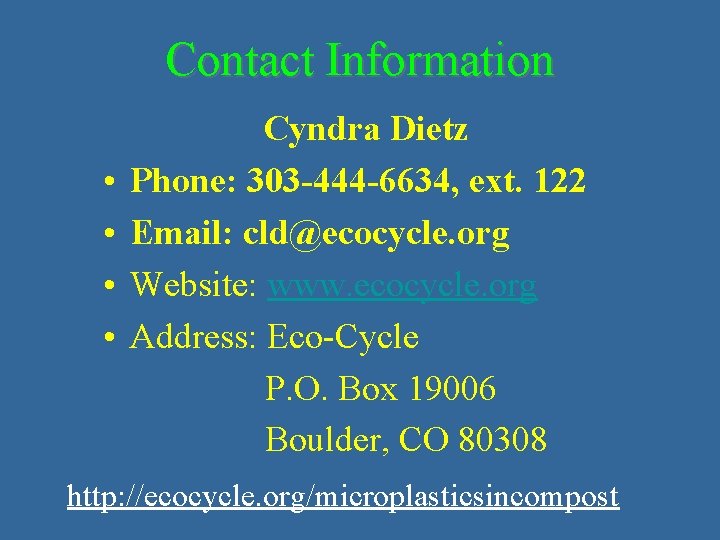 Contact Information • • Cyndra Dietz Phone: 303 -444 -6634, ext. 122 Email: cld@ecocycle.