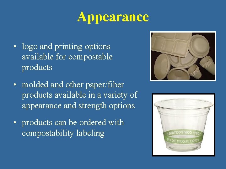 Appearance • logo and printing options available for compostable products • molded and other