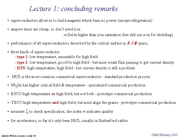 Lecture 1: concluding remarks • superconductors allow us to build magnets which burn no