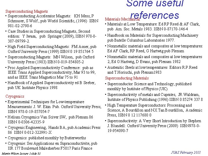 Superconducting Magnets • Superconducting Accelerator Magnets: KH Mess, P Schmuser, S Wolf. , pub