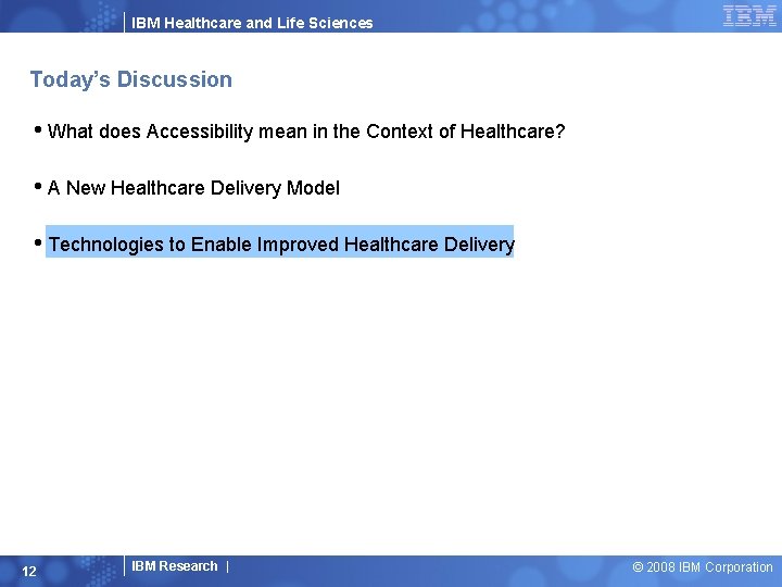 IBM Healthcare and Life Sciences Today’s Discussion • What does Accessibility mean in the