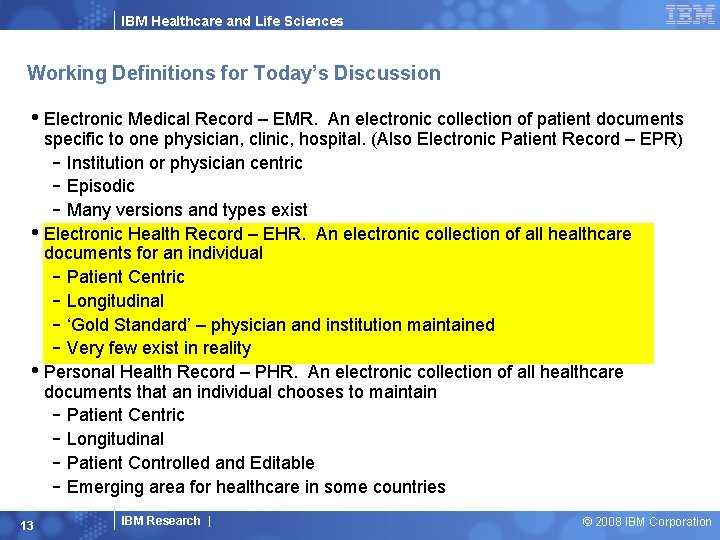 IBM Healthcare and Life Sciences Working Definitions for Today’s Discussion • Electronic Medical Record