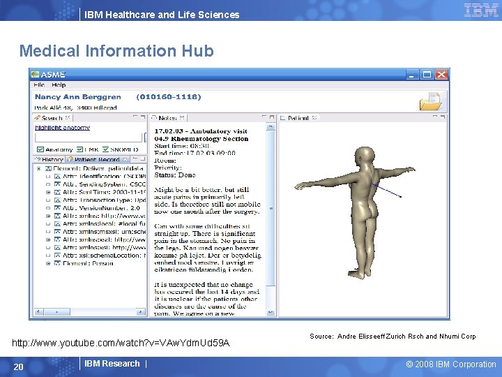 IBM Healthcare and Life Sciences Medical Information Hub http: //www. youtube. com/watch? v=VAw. Ydm.