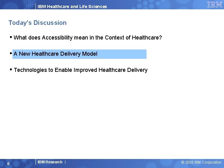 IBM Healthcare and Life Sciences Today’s Discussion • What does Accessibility mean in the