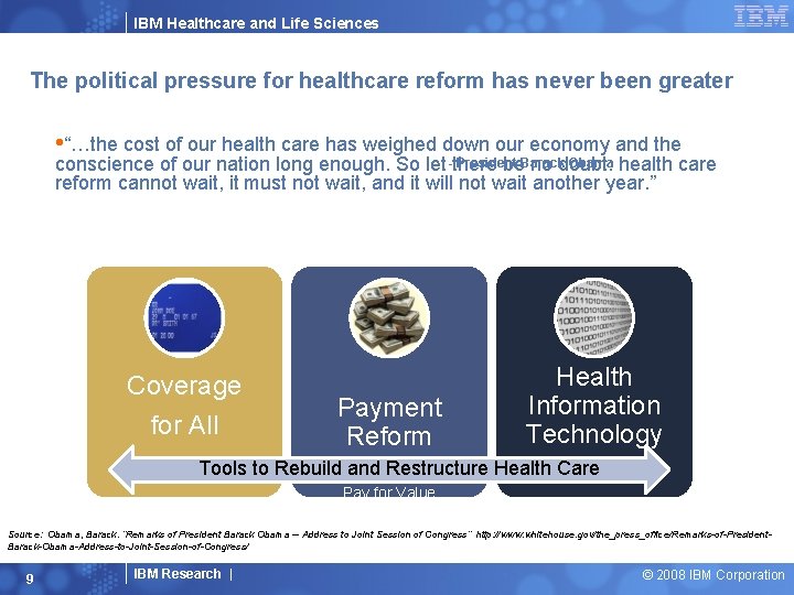 IBM Healthcare and Life Sciences The political pressure for healthcare reform has never been