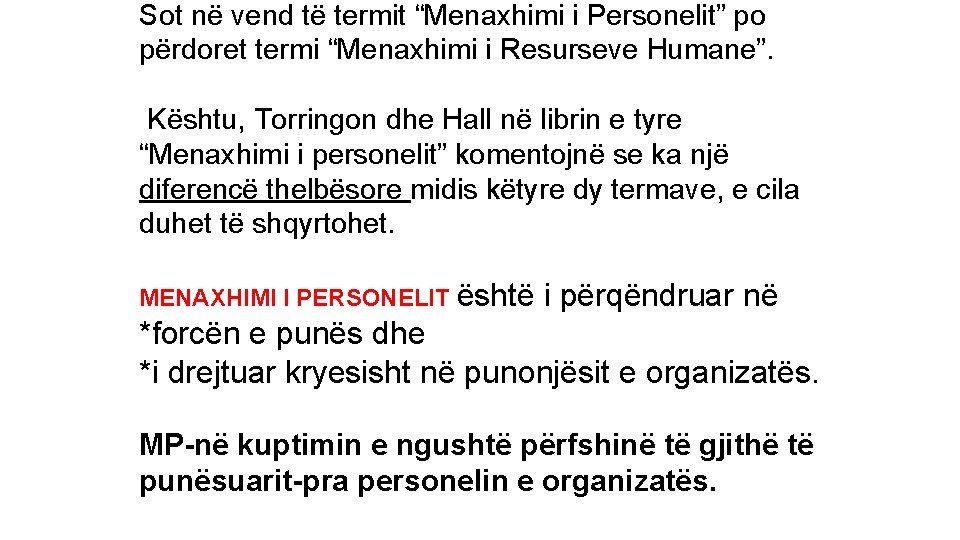 Sot në vend të termit “Menaxhimi i Personelit” po përdoret termi “Menaxhimi i Resurseve