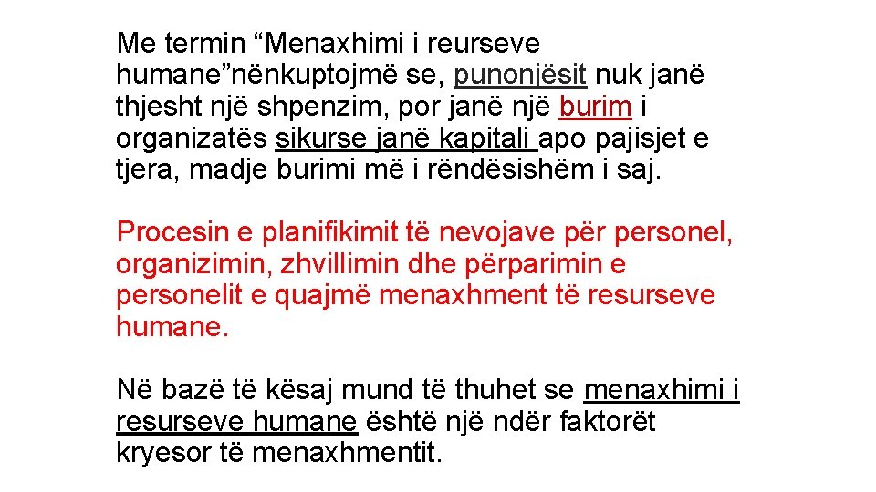 Me termin “Menaxhimi i reurseve humane”nënkuptojmë se, punonjësit nuk janë thjesht një shpenzim, por