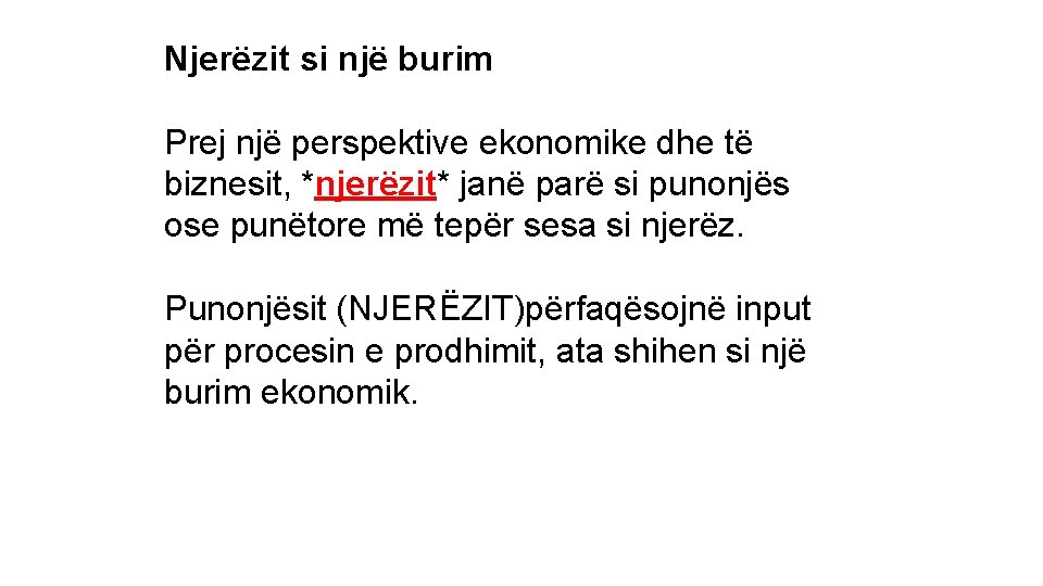 Njerëzit si një burim Prej një perspektive ekonomike dhe të biznesit, *njerëzit* janë parë