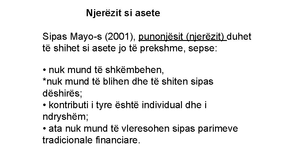 Njerëzit si asete Sipas Mayo-s (2001), punonjësit (njerëzit) duhet të shihet si asete jo