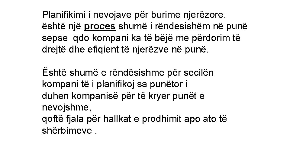 Planifikimi i nevojave për burime njerëzore, është një proces shumë i rëndesishëm në punë