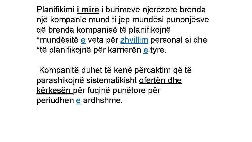 Planifikimi i mirë i burimeve njerëzore brenda një kompanie mund ti jep mundësi punonjësve