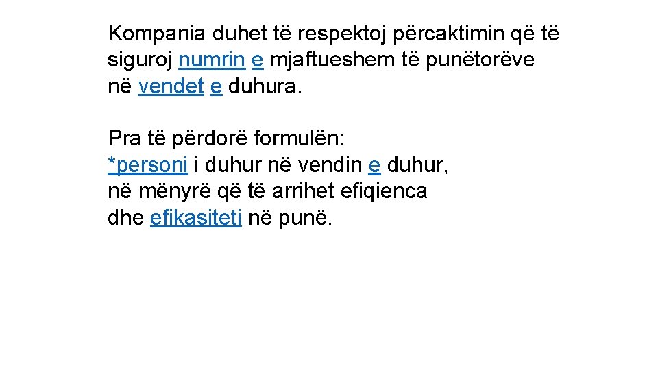 Kompania duhet të respektoj përcaktimin që të siguroj numrin e mjaftueshem të punëtorëve në