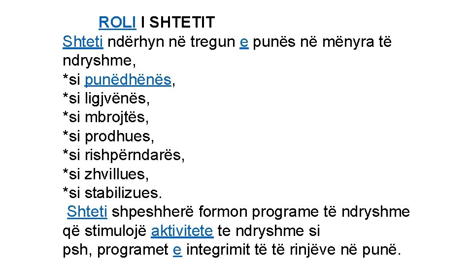 ROLI I SHTETIT Shteti ndërhyn në tregun e punës në mënyra të ndryshme, *si