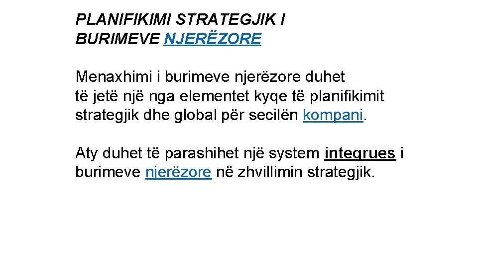 PLANIFIKIMI STRATEGJIK I BURIMEVE NJERËZORE Menaxhimi i burimeve njerëzore duhet të jetë një nga