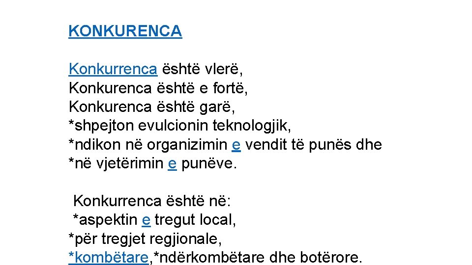 KONKURENCA Konkurrenca është vlerë, Konkurenca është e fortë, Konkurenca është garë, *shpejton evulcionin teknologjik,