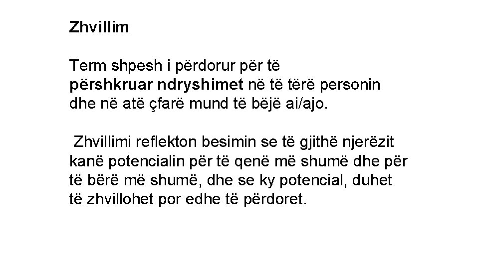 Zhvillim Term shpesh i përdorur për të përshkruar ndryshimet në të tërë personin dhe