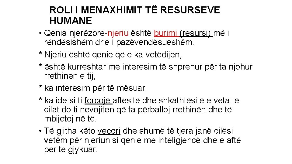 ROLI I MENAXHIMIT TË RESURSEVE HUMANE • Qenia njerëzore-njeriu është burimi (resursi) më i